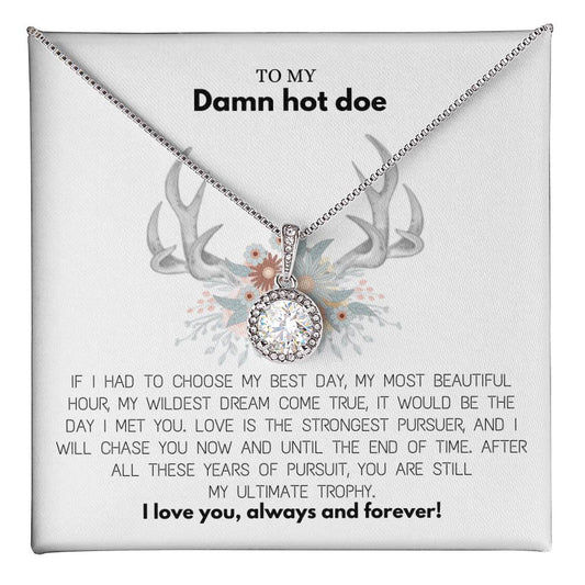 To My Damn Hot Doe, Eternal Hope Necklace Gift For Your Soulmate, girl friend, fiancé, or wife.